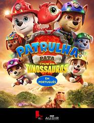 PATRULHA PATA: O FILME DOS DINOSSAUROS (EM PORTUGUÊS)