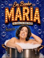 Em Banho Maria- Uma comédia de João Frizza