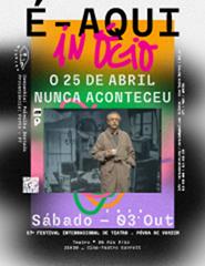 17º É-Aqui-In-Ócio - O 25 de Abril Nunca Aconteceu