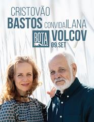 Cristovão Bastos convida Ilana Volcov