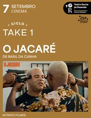 (07/09) CICLO TAKE 1: "O Jacaré"