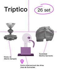 Tríptico - inicia no Centro Internacional das Artes José de Guimarães
