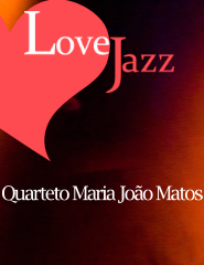 LoveJazz - Quarteto Maria João Matos