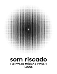 Som Riscado - Festival de Música e Imagem de Loulé