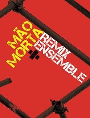 MÃO MORTA E REMIX ENSEMBLE