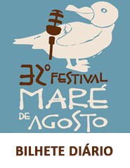 32º Festival Maré de Agosto | Bilhete DIÁRIO