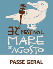 32º Festival Maré de Agosto | PASSE GERAL