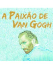 A Paixão de Van Gogh