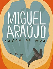 MIGUEL ARAÚJO | Casca de Noz