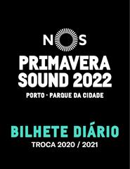 NOS Primavera Sound 2022 - Bilhete Diário - Troca 2022