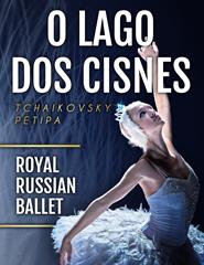 O LAGO DOS CISNES | Royal Russian Ballet