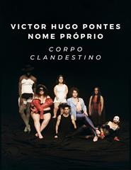 Corpo Clandestino (Ensaio Aberto), de Victor Hugo Pontes